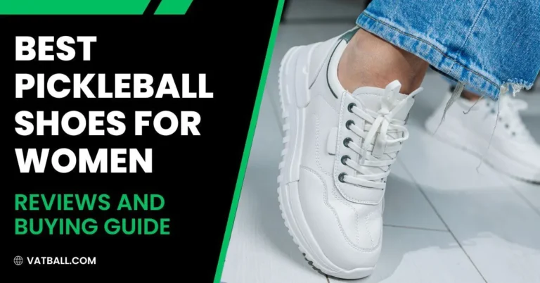 Best Pickleball Shoes For Women 2024: Complete Guide 