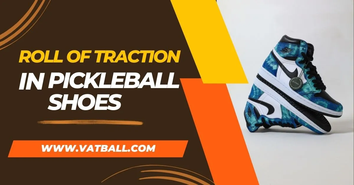 Role of Traction in Pickleball Shoes